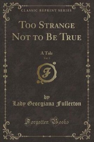 Cover of Too Strange Not to Be True, Vol. 3