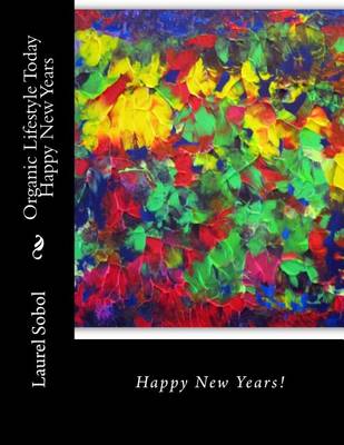 Book cover for Organic Lifestyle Today Happy New Years