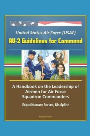 Cover of United States Air Force (USAF) AU-2 Guidelines for Command - A Handbook on the Leadership of Airmen for Air Force Squadron Commanders, Expeditionary Forces, Discipline
