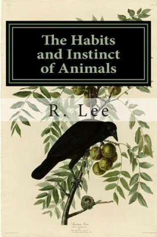 Cover of The Habits and Instinct of Animals