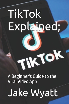 Book cover for TikTok Explained;