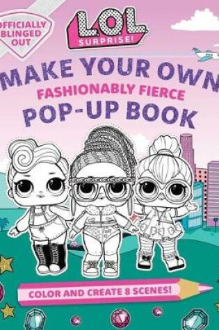 Cover of Make Your Own Pop-Up Book: Fashionably Fierce