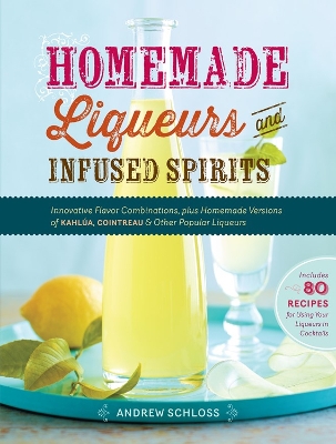 Book cover for Homemade Liqueurs and Infused Spirits