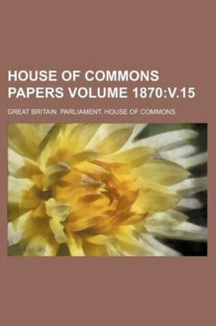 Cover of House of Commons Papers Volume 1870