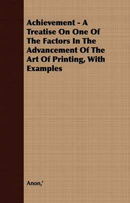 Book cover for Achievement - A Treatise On One Of The Factors In The Advancement Of The Art Of Printing, With Examples