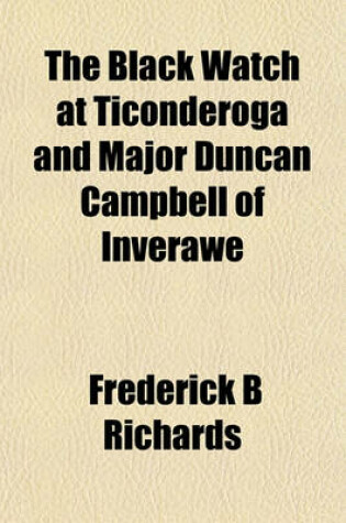 Cover of The Black Watch at Ticonderoga and Major Duncan Campbell of Inverawe