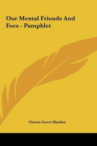 Cover of Our Mental Friends and Foes - Pamphlet