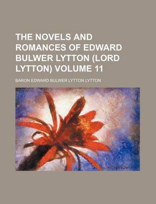 Book cover for The Novels and Romances of Edward Bulwer Lytton (Lord Lytton) Volume 11