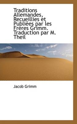Book cover for Traditions Allemandes, Recueillies Et Publiees Par Les Freres Grimm. Traduction Par M. Theil