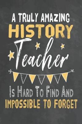 Cover of A Truly Amazing History Teacher Is Hard To Find And Impossible To Forget