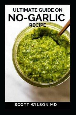 Cover of Ultimate Guide on No-Garlic Recipe