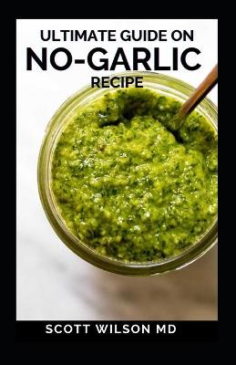 Book cover for Ultimate Guide on No-Garlic Recipe