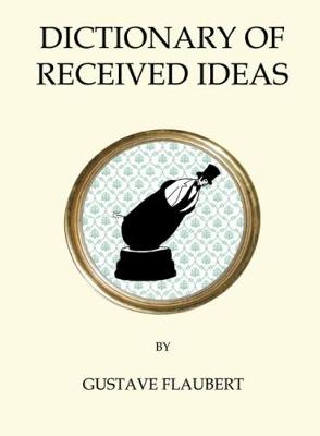 Book cover for The Dictionary of Received Ideas