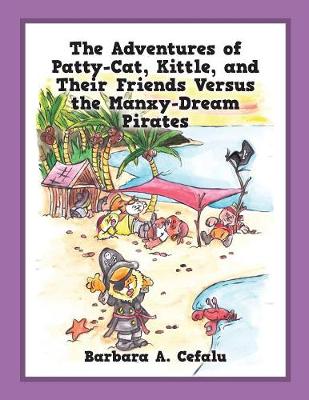 Book cover for The Adventures of Patty-Cat, Kittle, and Their Friends Versus the Manxy-Dream Pirates