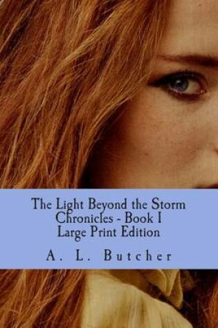 Cover of The Light Beyond the Storm Chronicles - Book I Large Print Edition