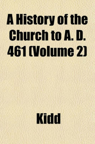 Cover of A History of the Church to A. D. 461 (Volume 2)