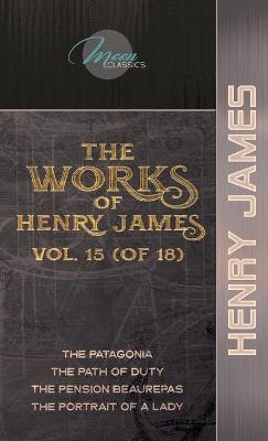 Book cover for The Works of Henry James, Vol. 15 (of 18)