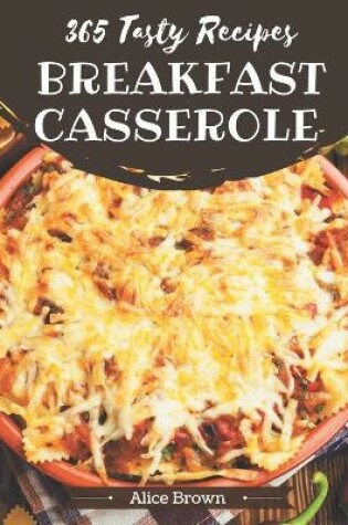 Cover of 365 Tasty Breakfast Casserole Recipes