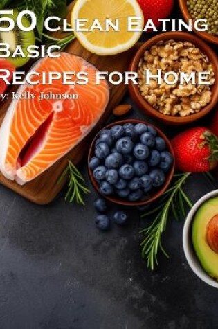 Cover of 50 Clean Eating Basic Recipes for Home