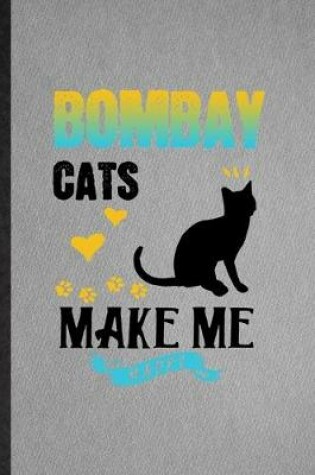 Cover of Bombay Cats Make Me Happy