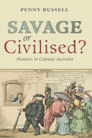 Cover of Savage or Civilised?: Manners in Colonial Australia