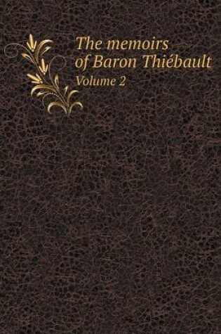 Cover of The memoirs of Baron Thie&#769;bault Volume 2