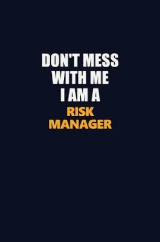 Cover of Don't Mess With Me I Am A Risk Manager