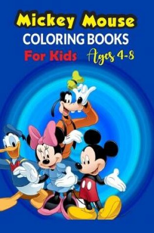 Cover of Mickey Mouse Coloring Books For Kids Ages 4-8.