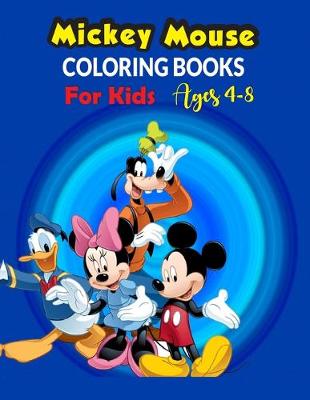 Book cover for Mickey Mouse Coloring Books For Kids Ages 4-8.