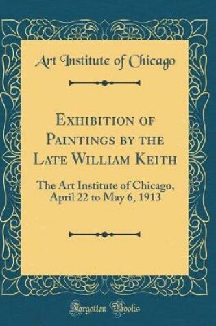 Cover of Exhibition of Paintings by the Late William Keith