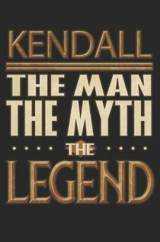 Cover of Kendall The Man The Myth The Legend