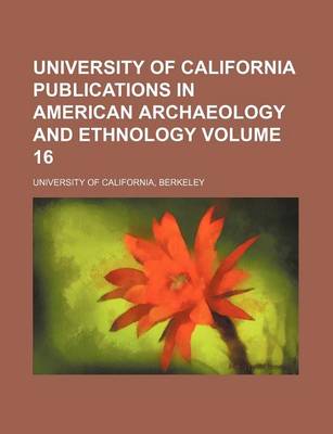 Book cover for University of California Publications in American Archaeology and Ethnology Volume 16