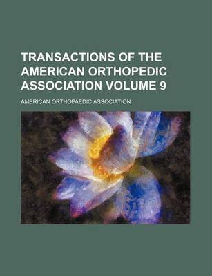 Book cover for Transactions of the American Orthopedic Association Volume 9