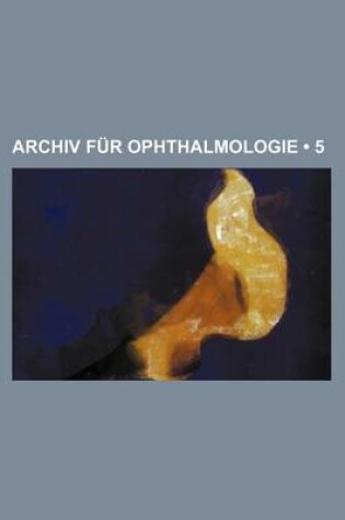 Cover of Archiv Fur Ophthalmologie (5)