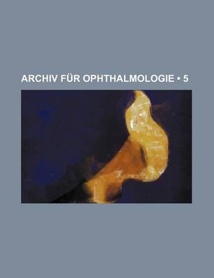 Book cover for Archiv Fur Ophthalmologie (5)