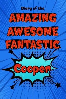 Book cover for Diary of the Amazing Awesome Fantastic Cooper