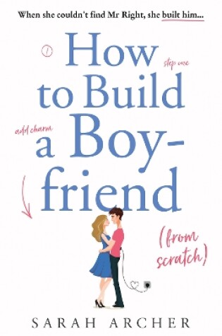 Cover of How to Build a Boyfriend from Scratch