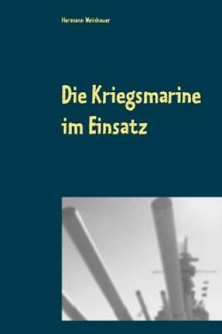 Cover of Die Kriegsmarine im Einsatz