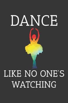 Book cover for Ballet Dance Like No Ones Watching Notebook