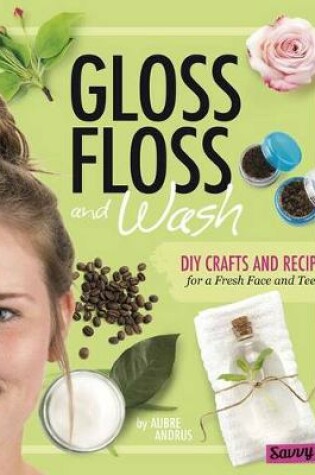 Cover of Gloss, Floss, and Wash