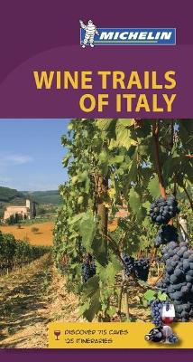 Cover of Wine Trails of Italy - Michelin Green Guide