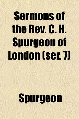 Book cover for Sermons of the REV. C. H. Spurgeon of London (Ser. 7)