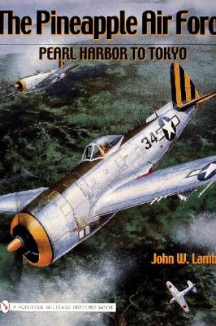 Cover of Pineapple Air Force: : Pearl Harbor to Tokyo