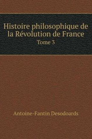 Cover of Histoire philosophique de la Révolution de France Tome 3