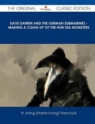 Book cover for Dave Darrin and the German Submarines - Making a Clean-Up of the Hun Sea Monsters - The Original Classic Edition