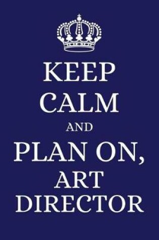 Cover of Keep Calm and Plan on Art Director