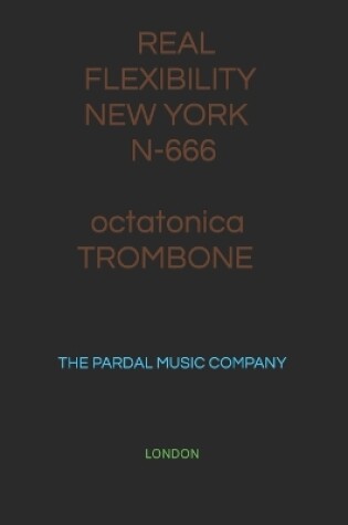 Cover of REAL FLEXIBILITY NEW YORK N-666 octatonica TROMBONE