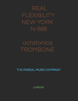 Book cover for REAL FLEXIBILITY NEW YORK N-666 octatonica TROMBONE