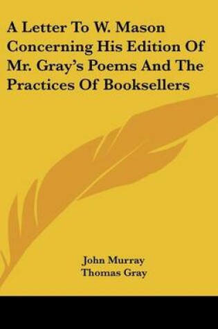 Cover of A Letter to W. Mason Concerning His Edition of Mr. Gray's Poems and the Practices of Booksellers