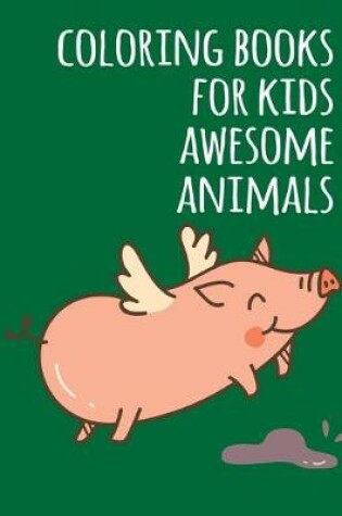 Cover of coloring books for kids awesome animals